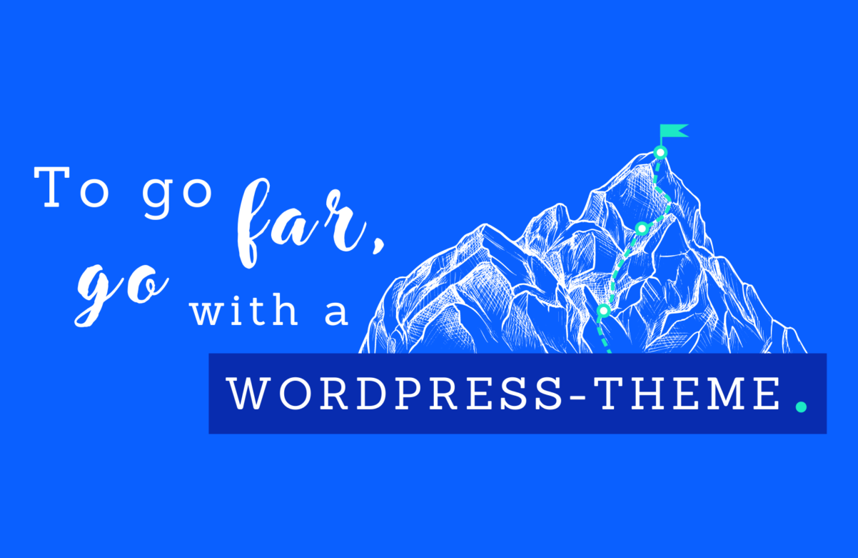 To Go Far, Go With a Custom WordPress Theme