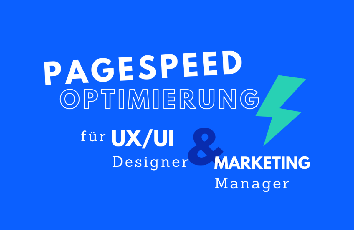 Ladezeit Optimierung für UX/UI Designer & Marketing Manager