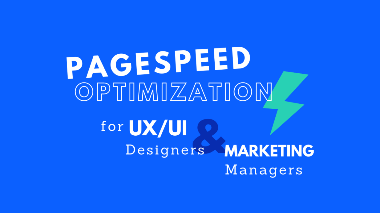 PageSpeed Optimization for UX/UI Designers & Marketing Managers