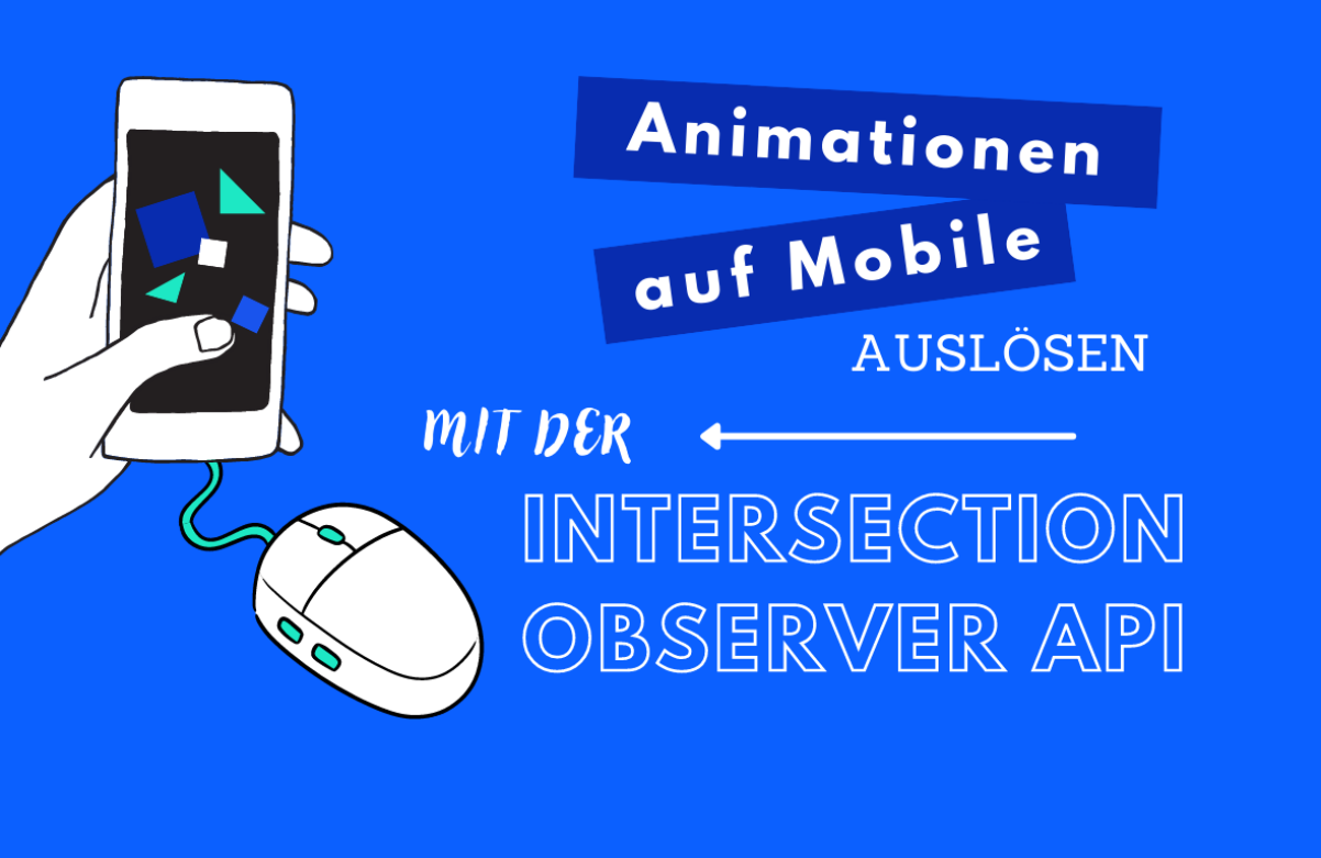 Animationen auf Mobile auslösen – mit der Intersection Observer API